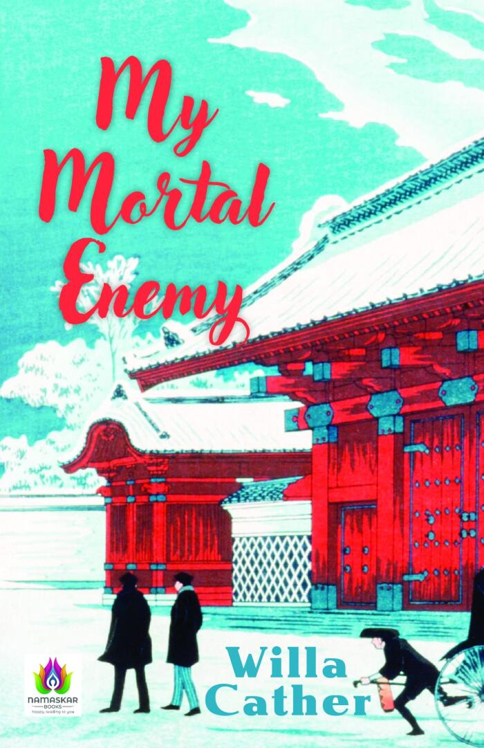 My Mortal Enemy by Willa Cather: An Intimate Portrait of Love and Regret by Willa Cather