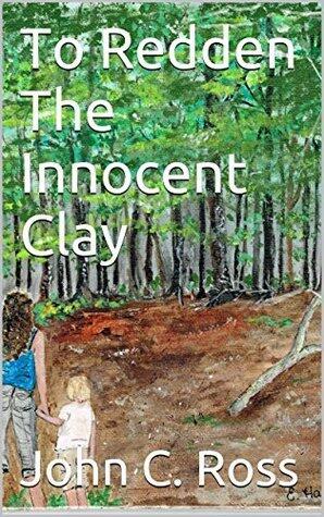 To Redden The Innocent Clay