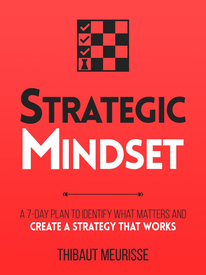 Strategic Mindset : A 7-Day Plan to Identify What Matters and Create a Strategy that Works