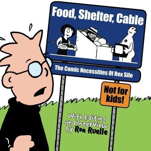 Food, Shelter, Cable: The Comic Necessities of Rex Silo