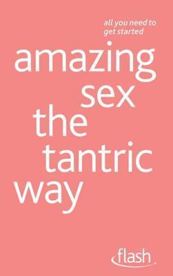 Amazing Sex the Tantric Way