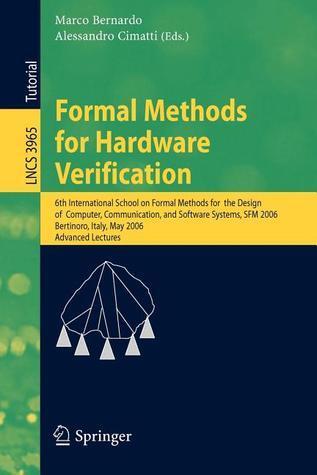 Formal Methods for Hardware Verification:  6th edition of the International School on Formal Methods for the Design of Computer, Communication and Software Systems SFM 2006