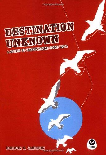 Destination Unknown: A Guide to Discovering God's Will