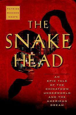 Snakehead: An Epic Tale of the Chinatown Underworld and the American Dream