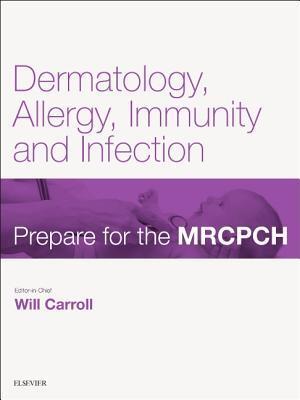 Dermatology, Allergy, Immunity & Infection: Prepare for the Mrcpch. Key Articles from the Paediatrics & Child Health Journal