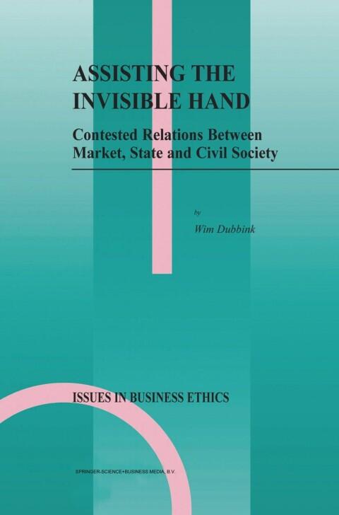 Assisting the Invisible Hand: Contested Relations Between Market, State and Civil Society