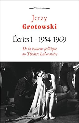 Écrits Complets (Volume I): 1954-1969: De la Jeunesse Politique au Théâtre Laboratoire