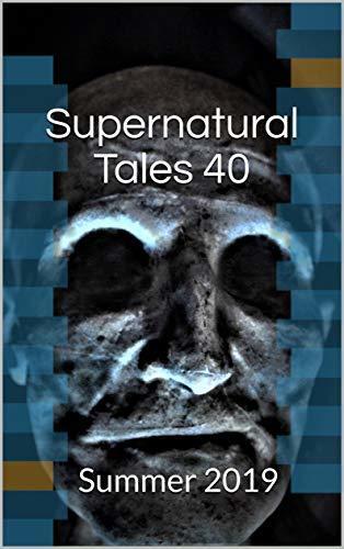 Supernatural Tales 40: Summer 2019