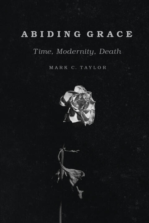 Abiding Grace (Time, Modernity, Death)