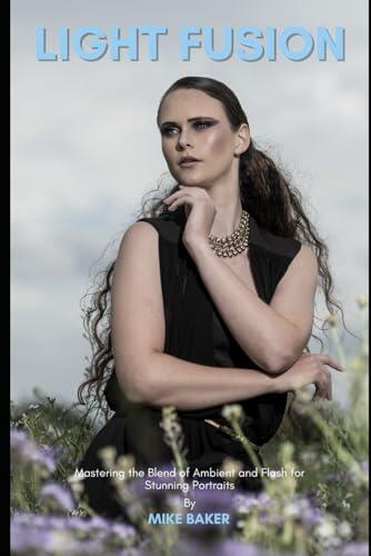 Light Fusion: Mastering the Blend of Ambient and Flash for Stunning Portraits