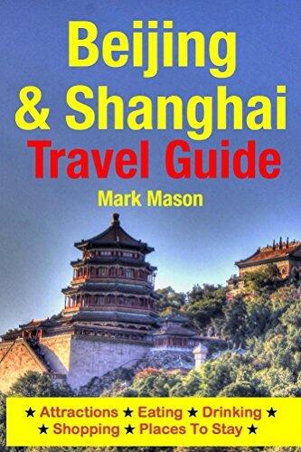 Beijing & Shanghai Travel Guide: Attractions, Eating, Drinking, Shopping & Places To Stay