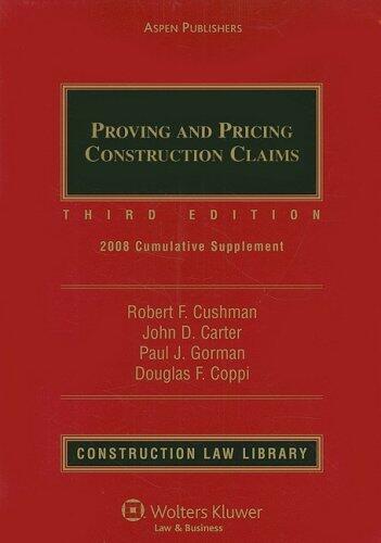 Proving and Pricing Construction Claims: 2008 Cumulative Supplement