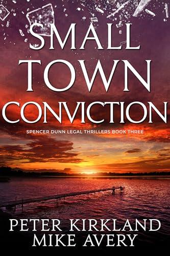 Small Town Conviction: A Legal Thriller filled with Gripping Courtroom Drama