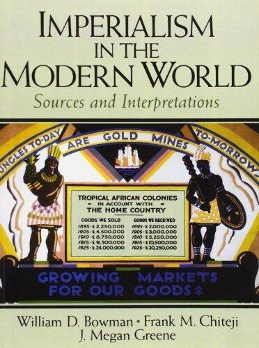 Imperialism in the Modern World: Sources and Interpretations by Bowman, William D., Chiteji, Frank M., Greene, J. Megan(July 23, 2006) Paperback