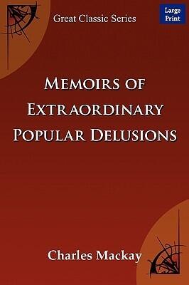 Memoirs of Extraordinary Popular Delusions