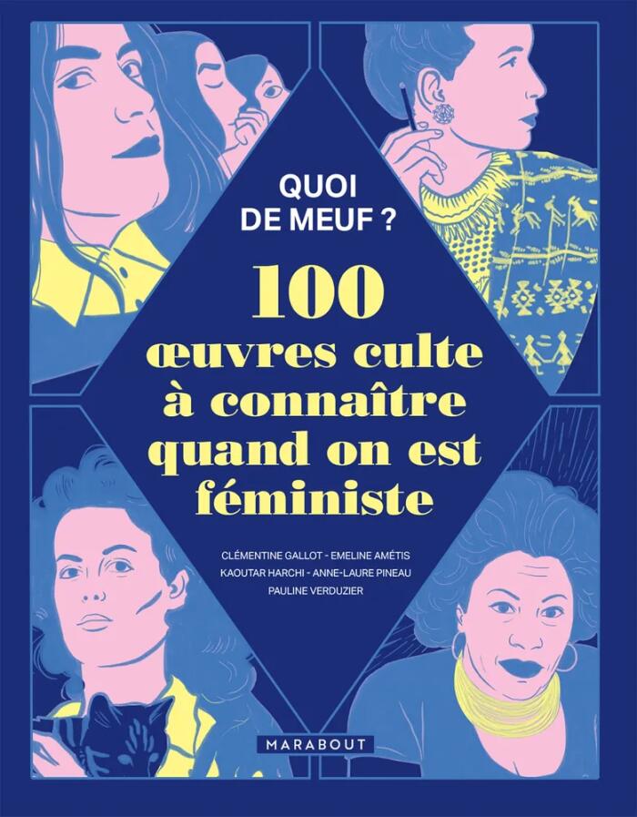 Quoi de Meuf: 100 Œuvres Culte à Connaître Quand On Est Féministe