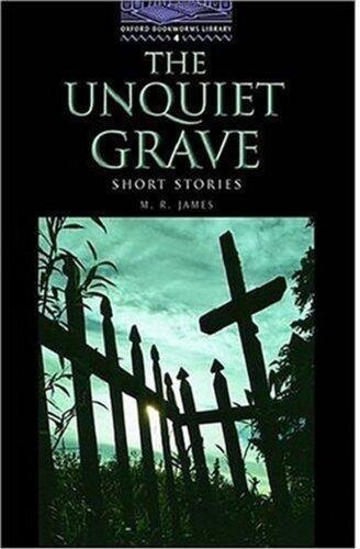 The Oxford Bookworms Library: Stage 4: 1,400 Headwords: The Unquiet Grave - Short Stories (Oxford Bookworms ELT) by M. R. James