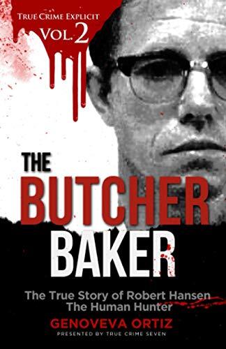 The Butcher Baker (The True Story of Robert Hansen: The Human Hunter)