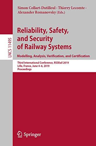 Reliability, Safety, and Security of Railway Systems. Modelling, Analysis, Verification, and Certification: Third International Conference, RSSRail 2019, ... Notes in Computer Science Book 11495)