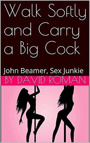 Walk Softly and Carry a Big Cock: John Beamer, Sex Junkie