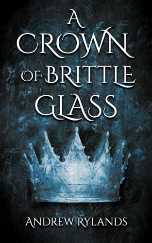A Crown of Brittle Glass: The Amethyst Throne, book 1