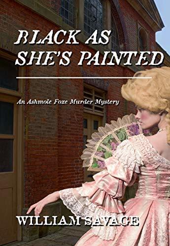 Black as She's Painted: An Ashmole Foxe Georgian Mystery