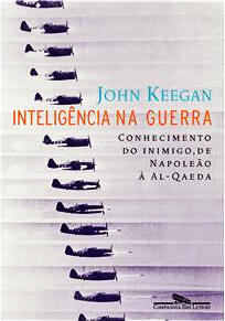 Inteligência na Guerra: Conhecimento do Inimigo, de Napoleão à Al-Qaeda