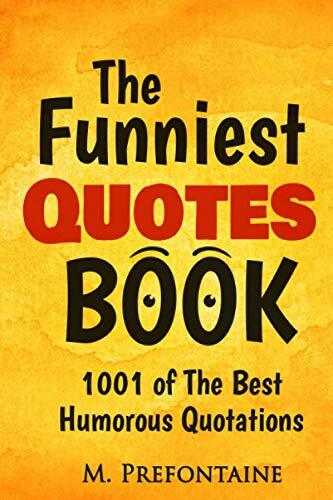 The Funniest Quotes Book: 1001 of the Best Humorous Quotations