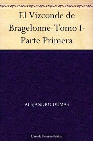 El Vizconde de Bragelonne-Tomo I-Parte Primera
