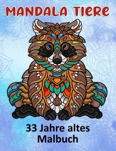 Mandala Tiere 33 Jahre altes Malbuch: Lustige Tiermandalas | Das Mandala Ausmalbuch | 100 Mandala Zeichnungen für Kinder & Erwachsene, kreative Aktivitäten | ein tolles Geschenk