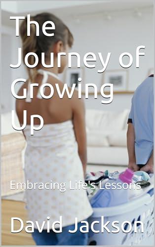 The Journey of Growing Up: Embracing Life's Lessons
