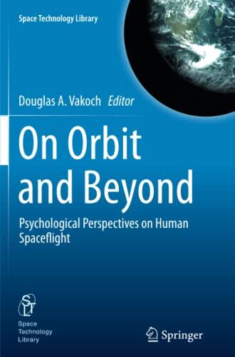 On Orbit and Beyond: Psychological Perspectives on Human Spaceflight