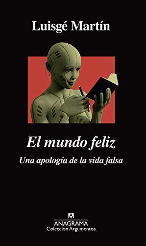 El mundo feliz: Una apología de la vida falsa