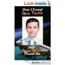 How I Found More Trouble and More Trouble Found Me