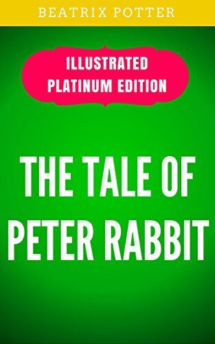 The Tale of Peter Rabbit: Illustrated Platinum Edition