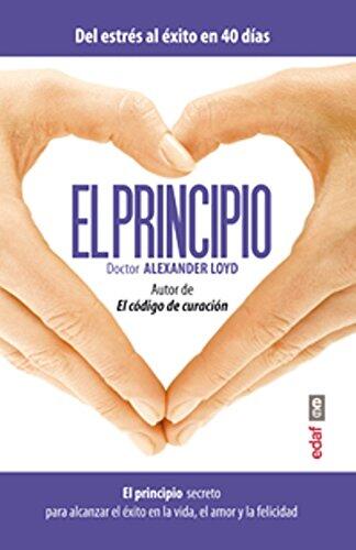 El Principio: El Principio Secreto para Alcanzar el Éxito en la Vida, el Amor y la Felicidad
