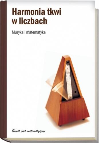 Harmonia tkwi w liczbach. Muzyka i matematyka