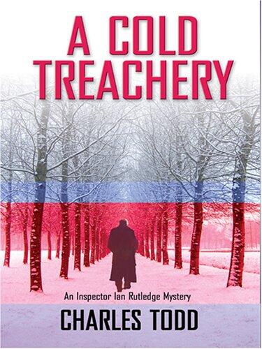 A Cold Treachery: An Inspector Ian Rutledge Mystery