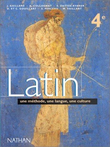 Latin, 4e: Une Méthode, Une Langue, Une Culture..