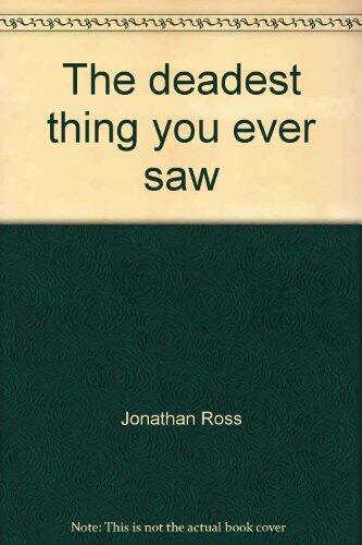 The Deadest Thing You Ever Saw