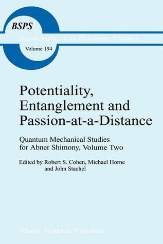 Potentiality, Entanglement and Passion-at-a-Distance: Quantum Mechanical Studies for Abner Shimony, Volume Two