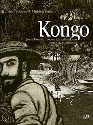 Kongo. Józefa Konrada Teodora Korzeniowskiego podróż przez ciemnościi