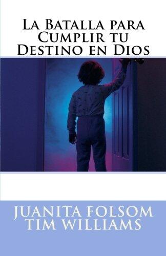 La Batalla para Cumplir tu Destino en Dios