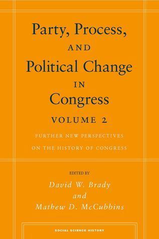 Party, Process, and Political Change in Congress, Volume 2: Further New Perspectives on the History of Congress