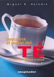 Descubra El Poder Del Te / Discover the Power of Tea: Cocina, Belleza Y Salud / Cooking, Beauty & Health