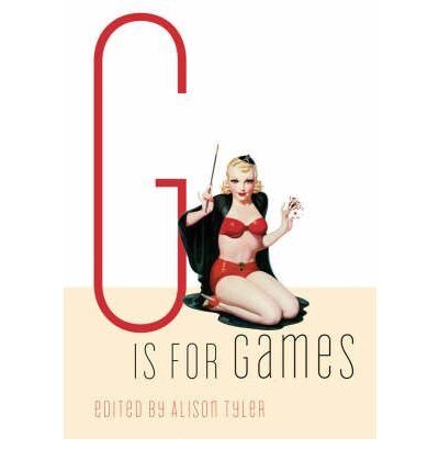 G Is for Games (Erotic Alphabet) Tyler, Alison ( Author ) Jul-28-2007 Paperback