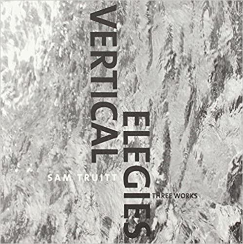Vertical Elegies: Three Works