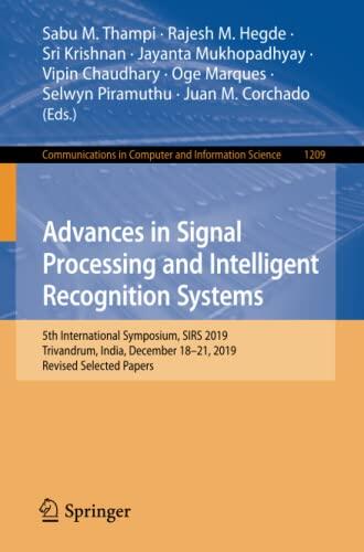 Advances in Signal Processing and Intelligent Recognition Systems: 5th International Symposium, SIRS 2019, Trivandrum, India, December 18–21, 2019, ... in Computer and Information Science, 1209)