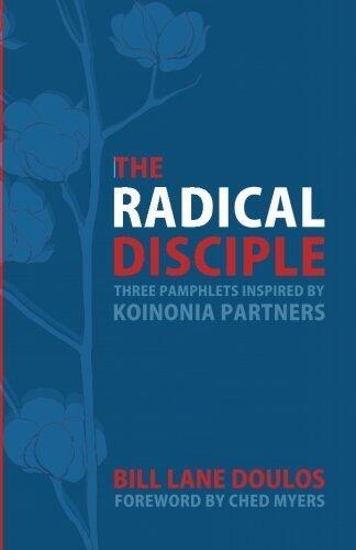 The Radical Disciple: Three Pamphlets Inspired by Koinonia Partners