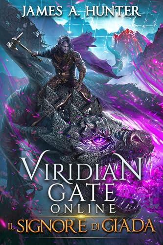 Viridian Gate Online: Il Signore di Giada : Un'avventura fantasy LitRPG (Viridian Gate Online (Italiano) Vol. 3)